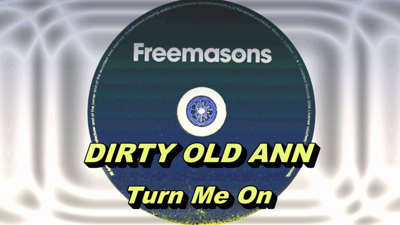 Dirty Old Ann - Turn Me On (Freemasons Extended Club Mix) HD Full Mix - YouTube