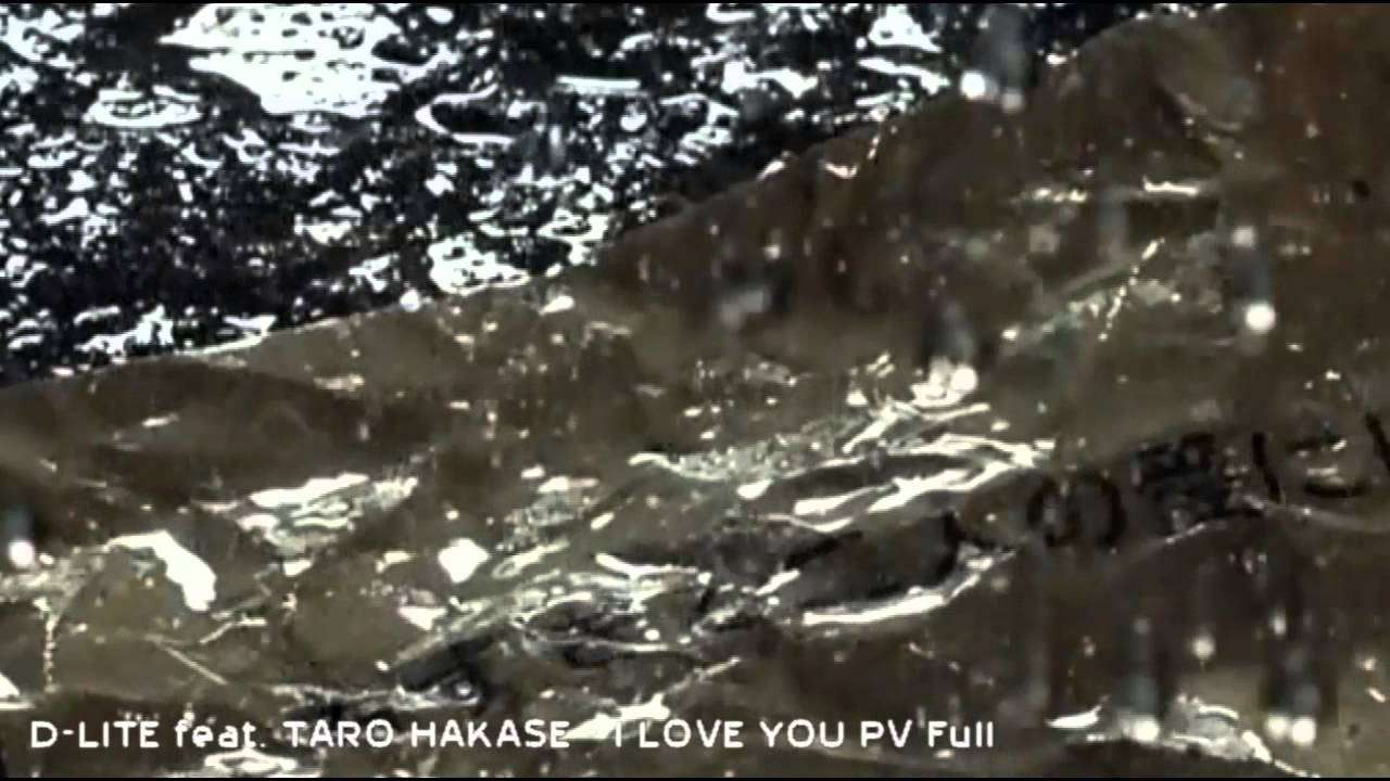 D-LITE feat. TARO HAKASE - I LOVE YOU (Japanese Full Ver.) PV OFFICIAL - YouTube