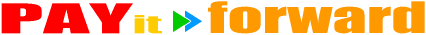 ペイフォワード 〜Pay it Forward〜『次へ渡そう』運動：あなたにも世界は変えられます