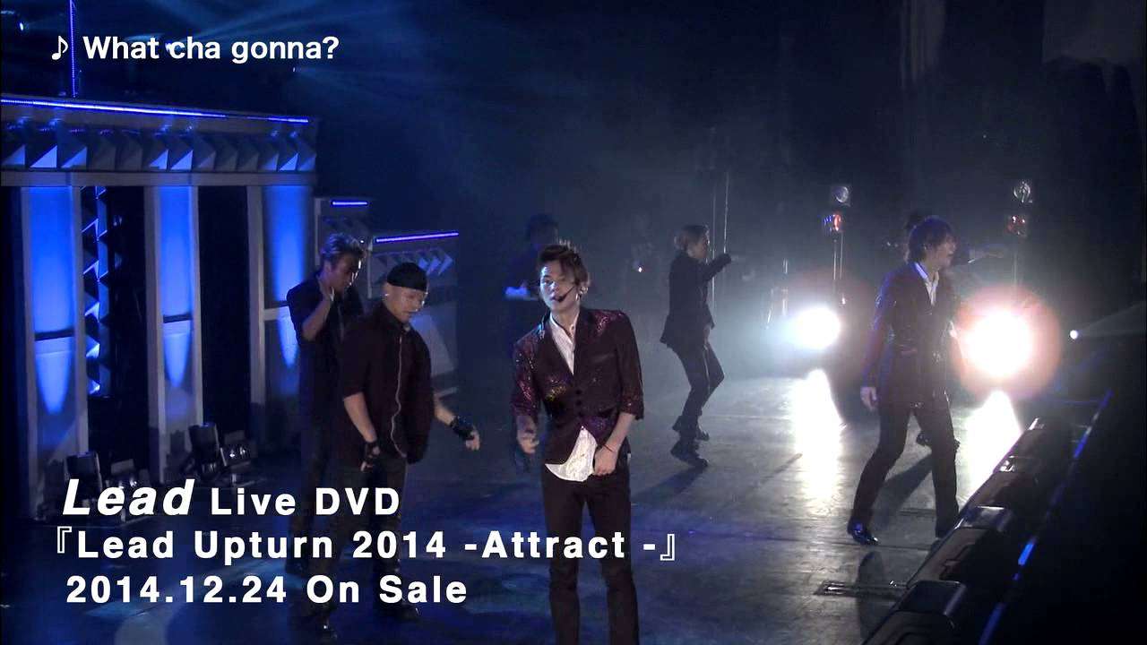 What cha gonna? / Lead（Lead Upturn 2014 ～Attract～) - YouTube