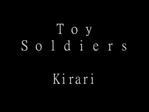 『Toy Soldiers』Kirari - YouTube