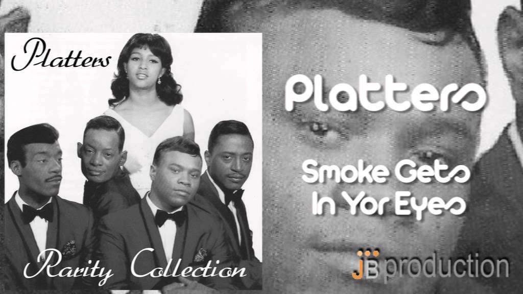 Platters - Smoke Gets In Your Eyes - YouTube