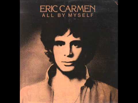 Eric Carmen - All By Myself - YouTube
