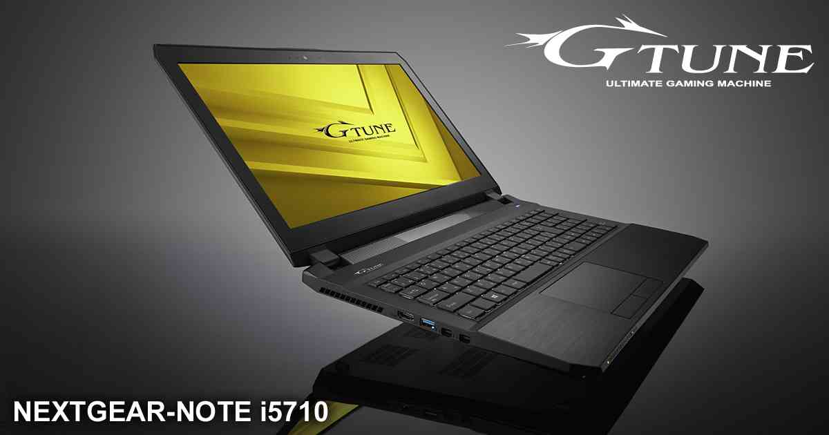 NEXTGEAR-NOTE i5710 シリーズ (GTX970M/ノートPC)｜G-Tune −ハイエンド ゲームPC・ゲーミングパソコンの通販