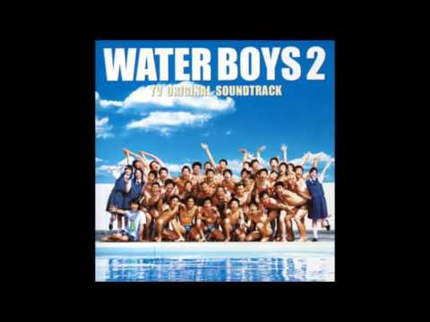 【TVでよく聞く名BGM】 モウイチドBOM-BA-YE!! ～WATER BOYS2～ - YouTube