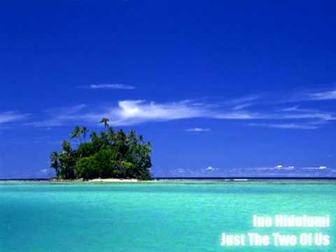 Ino Hidefumi - Just The Two Of Us - YouTube