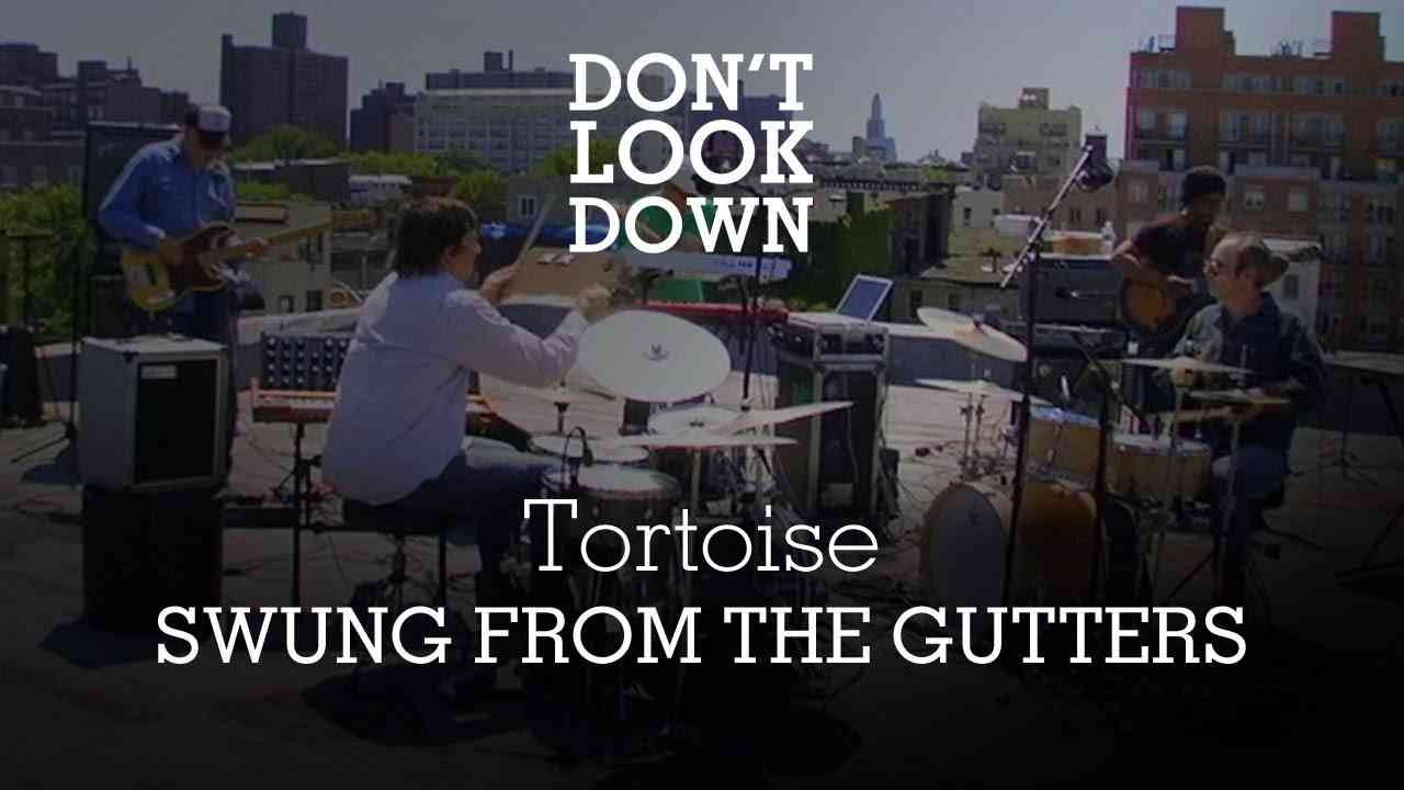 Tortoise - Swung From The Gutters - Don't Look Down - YouTube