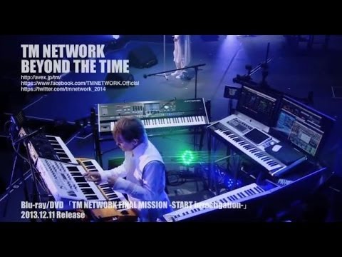 TM NETWORK / BEYOND THE TIME（TM NETWORK FINAL MISSION -START investigation-） - YouTube