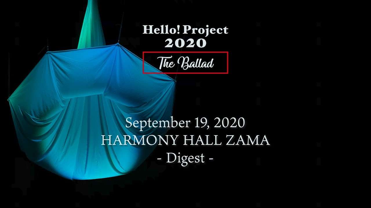 「Hello! Project 2020 〜The Ballad〜」 September 19, 2020・HARMONY HALL ZAMA - Digest - - YouTube