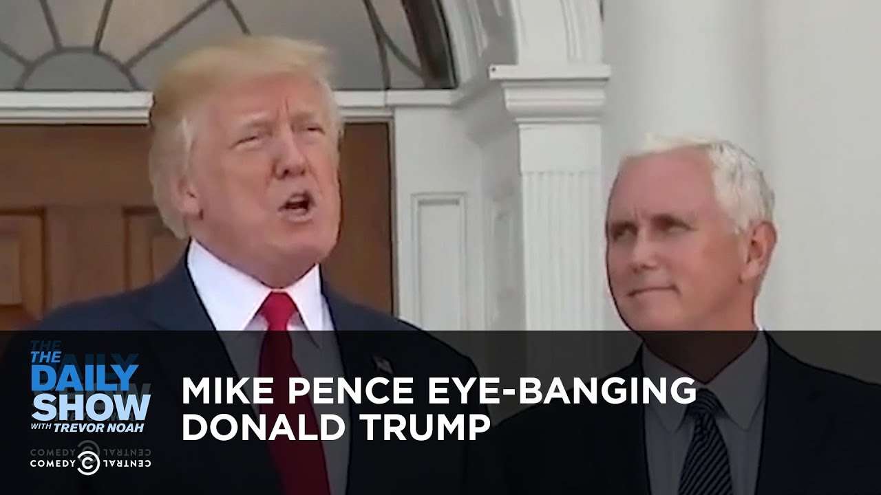 Mike Pence Eye-Banging Donald Trump: The Daily Show - YouTube