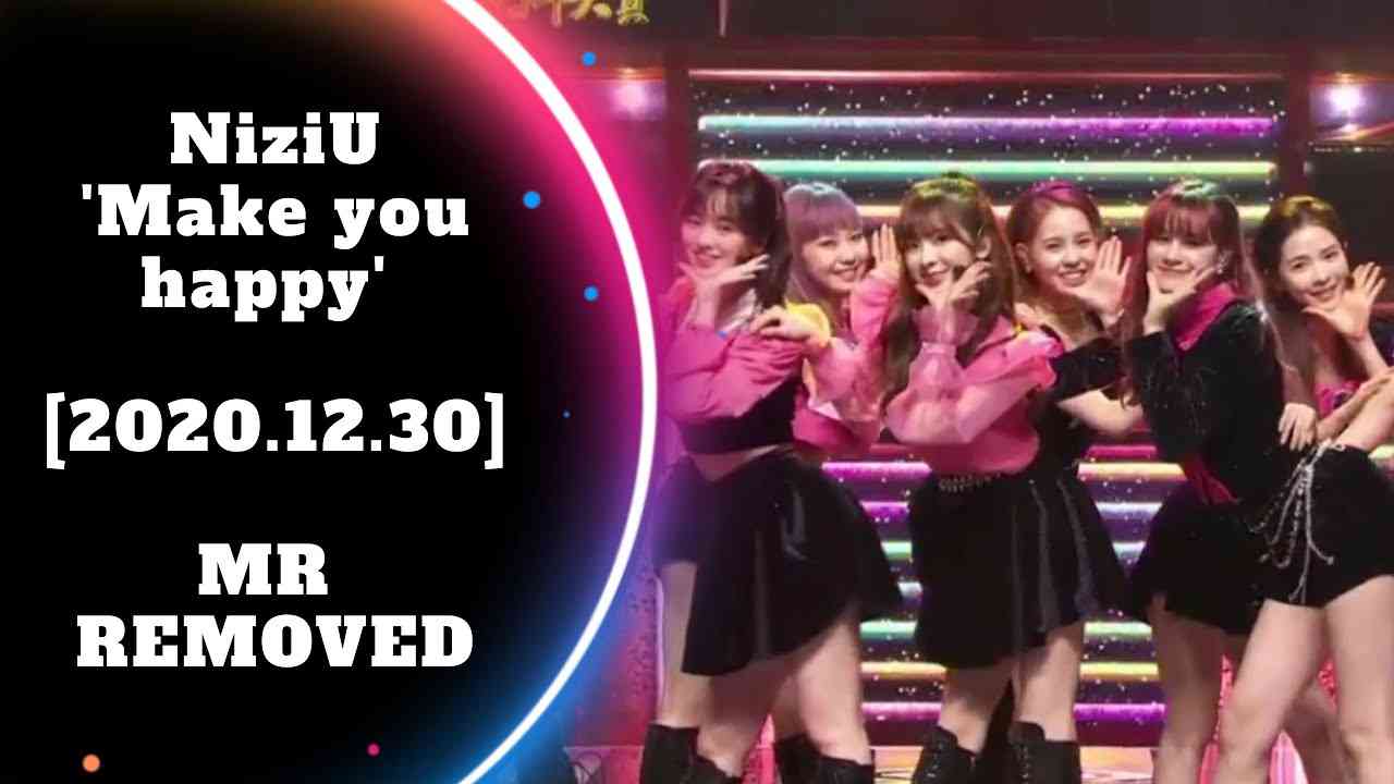 [CLEAN MR REMOVED] ライブ NiziUニジュー「Make you happy」2020.12.30 mr除去 - YouTube