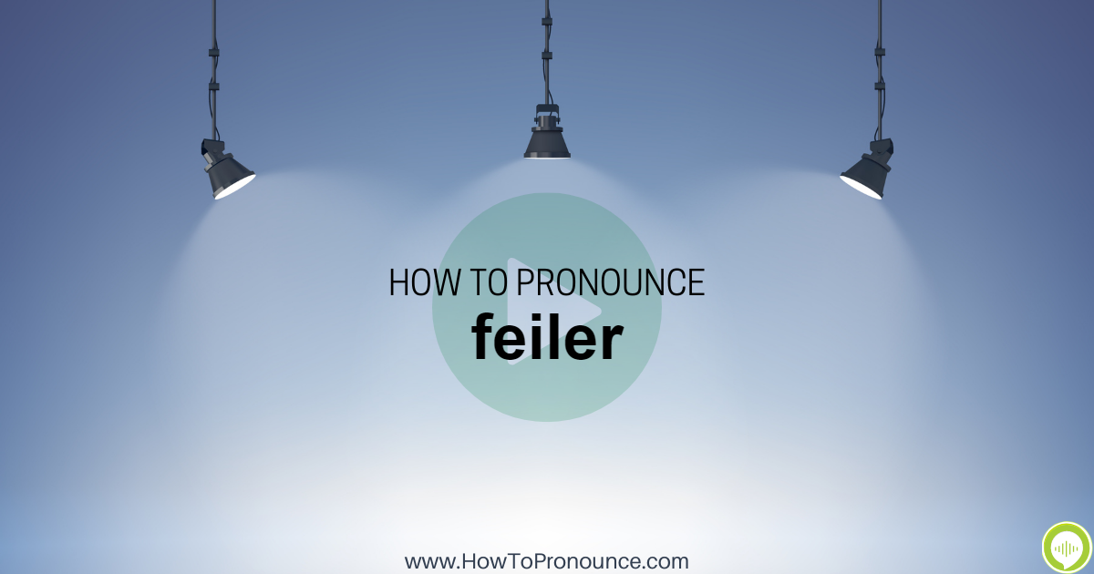 feiler の発音の仕方 | HowToPronounce.com