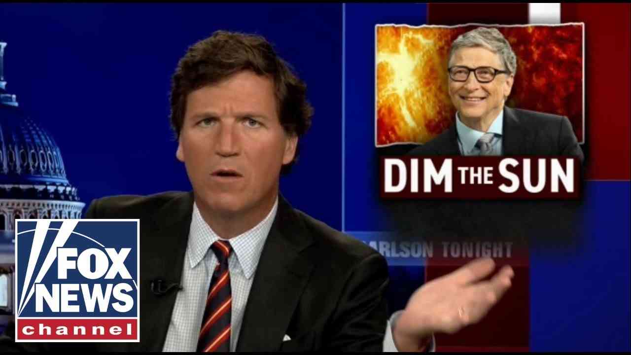 Bill Gates backs project to 'dim the sun', Tucker Carlson reacts - YouTube