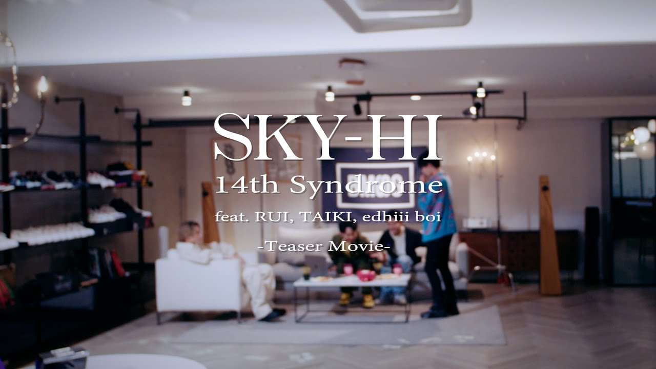 SKY-HI / 14th Syndrome feat. RUI, TAIKI, edhiii boi (Prod. ☆Taku Takahashi) -Teaser Movie- - YouTube