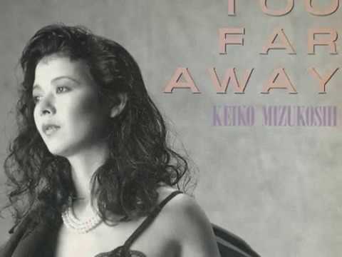 Too far away　水越恵子 - YouTube