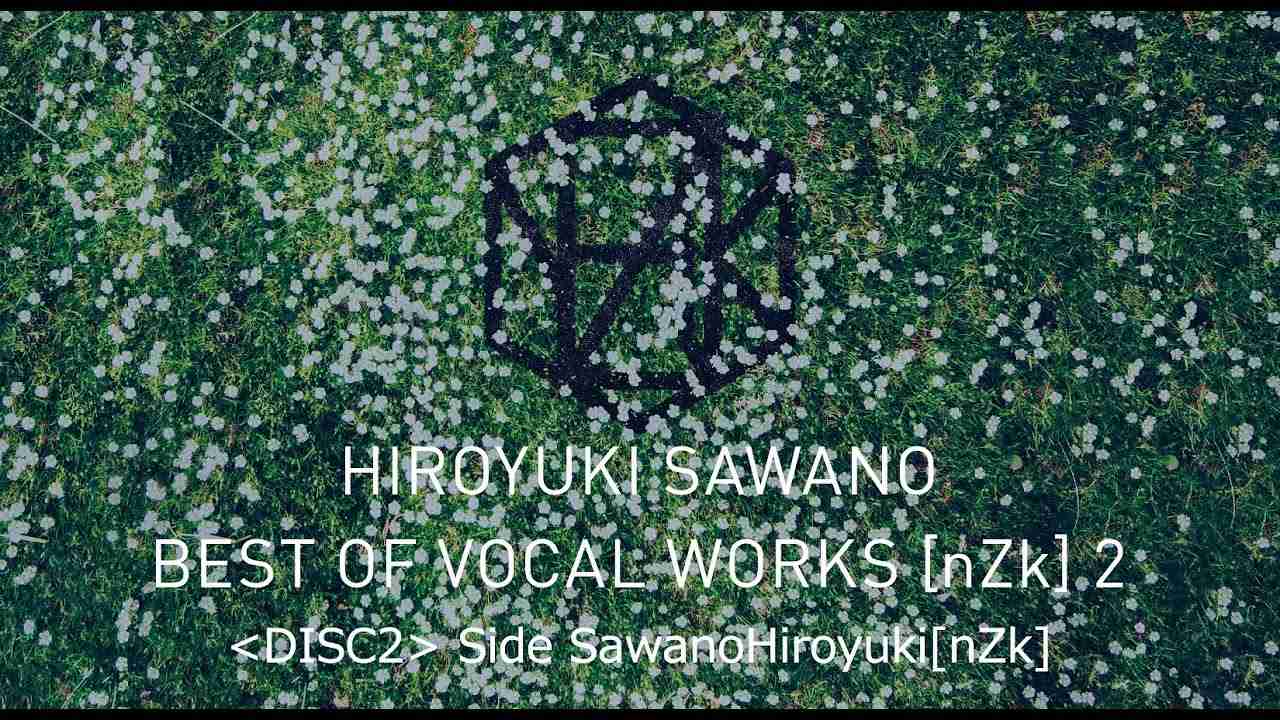 澤野弘之『BEST OF VOCAL WORKS [nZk] 2』DIGEST -DISC2 (Side SawanoHiroyuki[nZk])- - YouTube