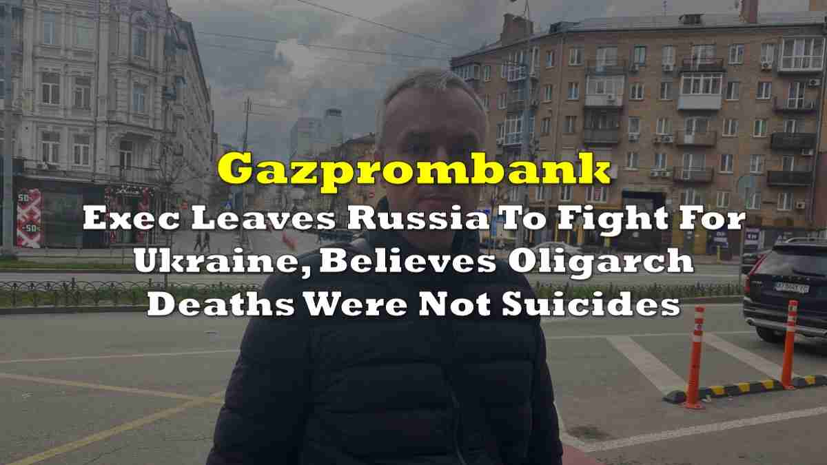 Gazprombank Exec Leaves Russia To Fight For Ukraine, Believes Oligarch Deaths Were Not Suicides | the deep dive