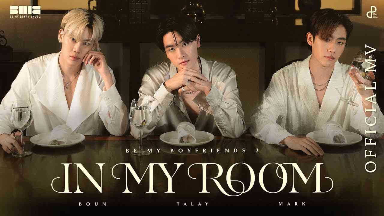 BE MY BOYFRIENDS 2 - IN MY ROOM : BOUN TALAY MARK  [Official MV] - YouTube