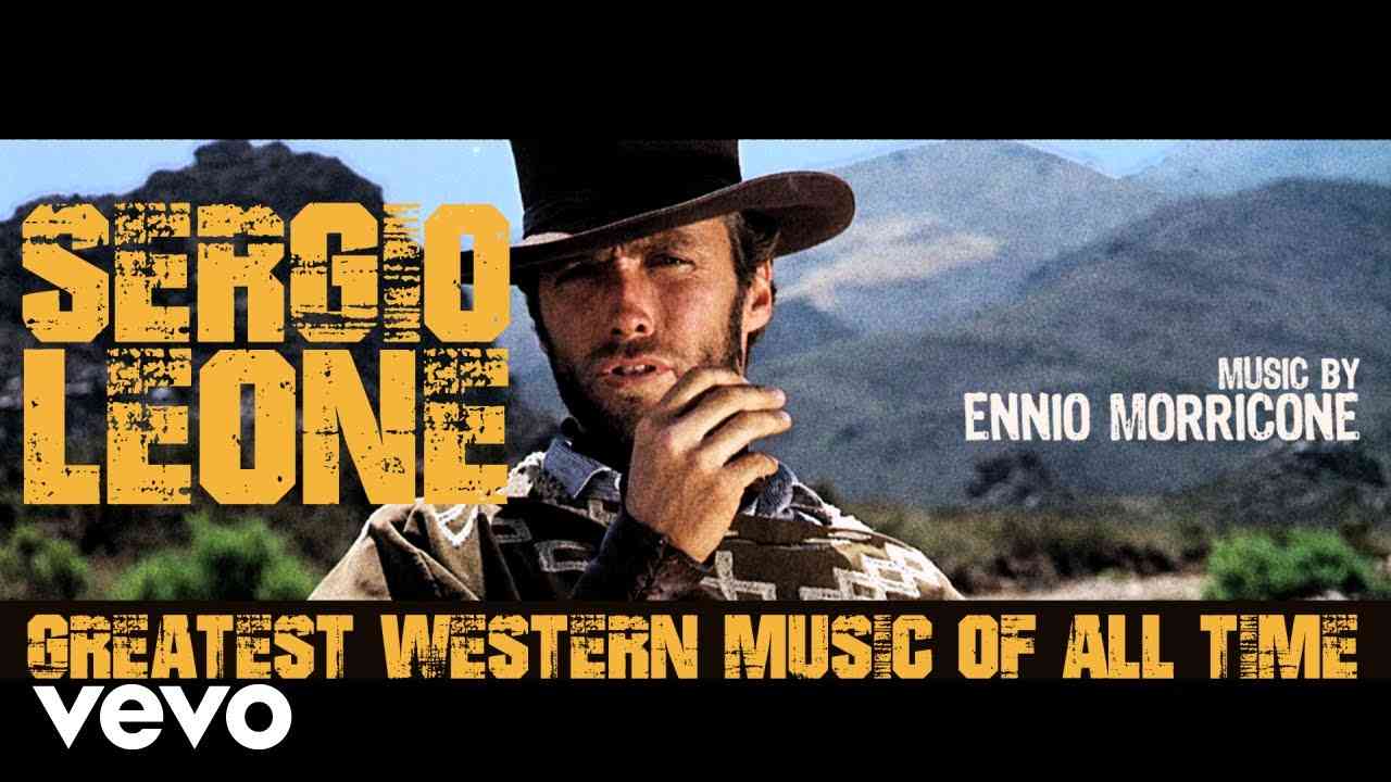 Ennio Morricone - Sergio Leone Greatest Western Music of All Time (Remastered HQ Audio) - YouTube