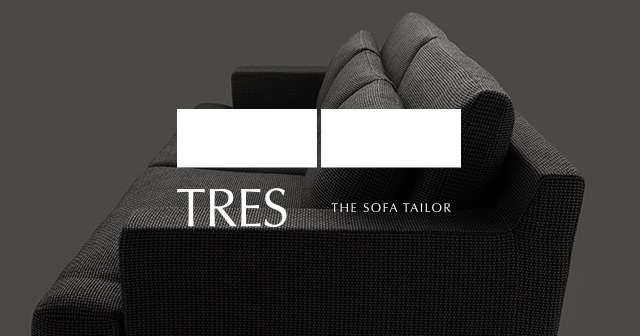 ソファ専門店 TRES THE SOFA TAILOR/トレス ザ・ソファテーラー|東京青山・金沢・京都ショールームでソファ専門店が贈る本物の国産ソファをご覧ください