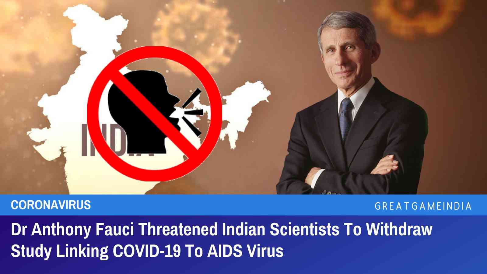 Dr Anthony Fauci Threatened Indian Scientists To Withdraw Study Linking COVID-19 To AIDS Virus - GreatGameIndia