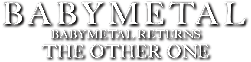 BABYMETAL RETURNS - THE OTHER ONE - 