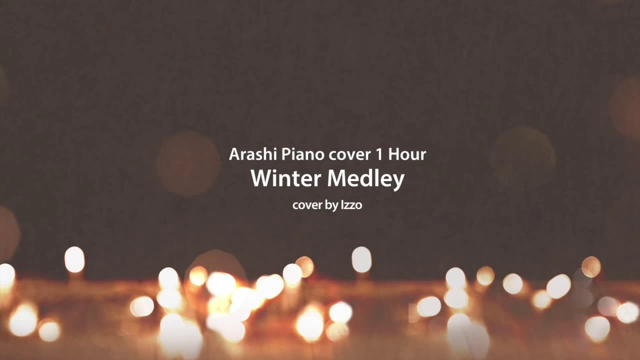 Arashi Piano cover 1Hour Collection Winter medley 아라시 피아노 커버(1시간)  겨울곡 메들리 嵐 ピアノ - YouTube