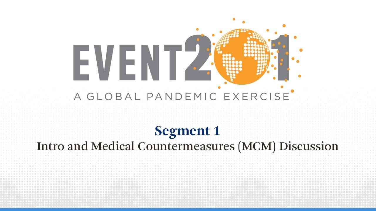 Event 201 Pandemic Exercise: Segment 1, Intro and Medical Countermeasures (MCM) Discussion - YouTube