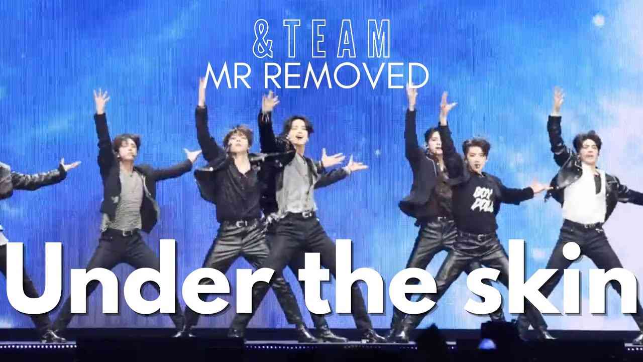 &TEAM UNDER THE SKIN 2022 AAA MR REMOVED #andTEAM - YouTube
