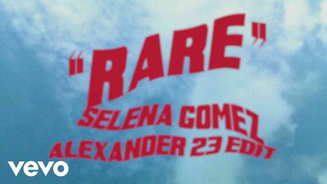Selena Gomez, Alexander 23 - Rare (Alexander 23 Edit/Audio) - YouTube