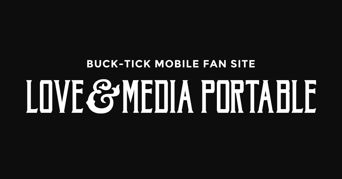 BUCK-TICK LOVE&MEDIA PORTABLE