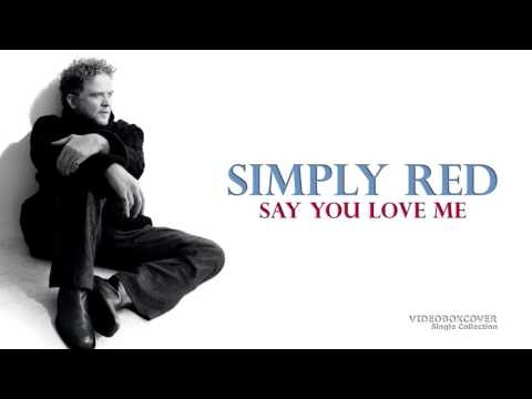 SIMPLY RED  SAY YOU LOVE ME HD - YouTube