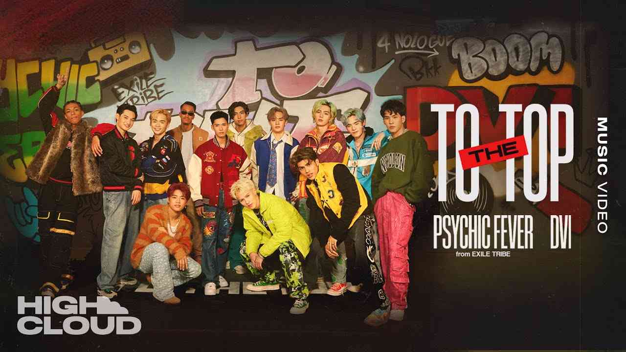 PSYCHIC FEVER from EXILE TRIBE - To The Top feat. DVI [Official MV] - YouTube