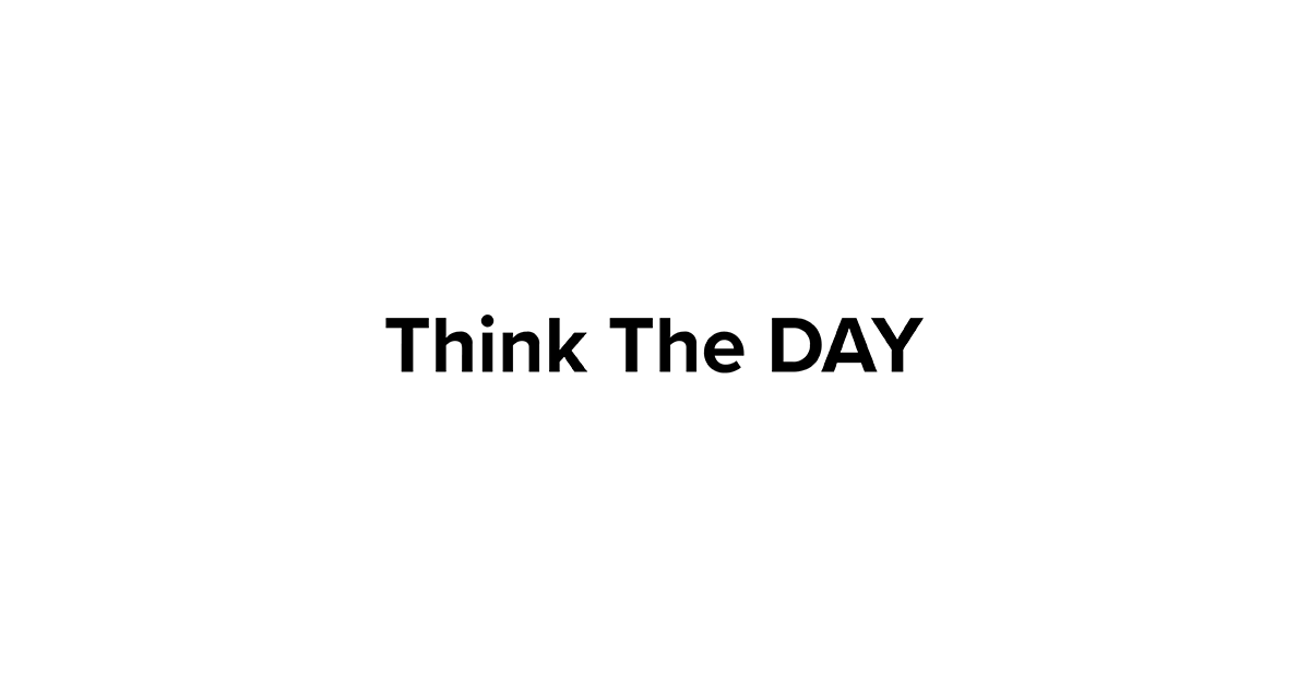        Think The DAY    