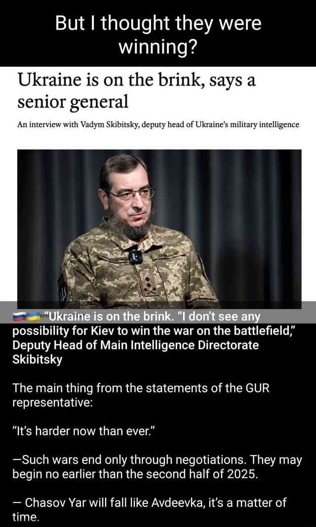 But I thought they were winning? Ukraine is on the brink, says a senior general An interview with Vadym Skibitsky, deputy head of Ukraine's military intelligence 