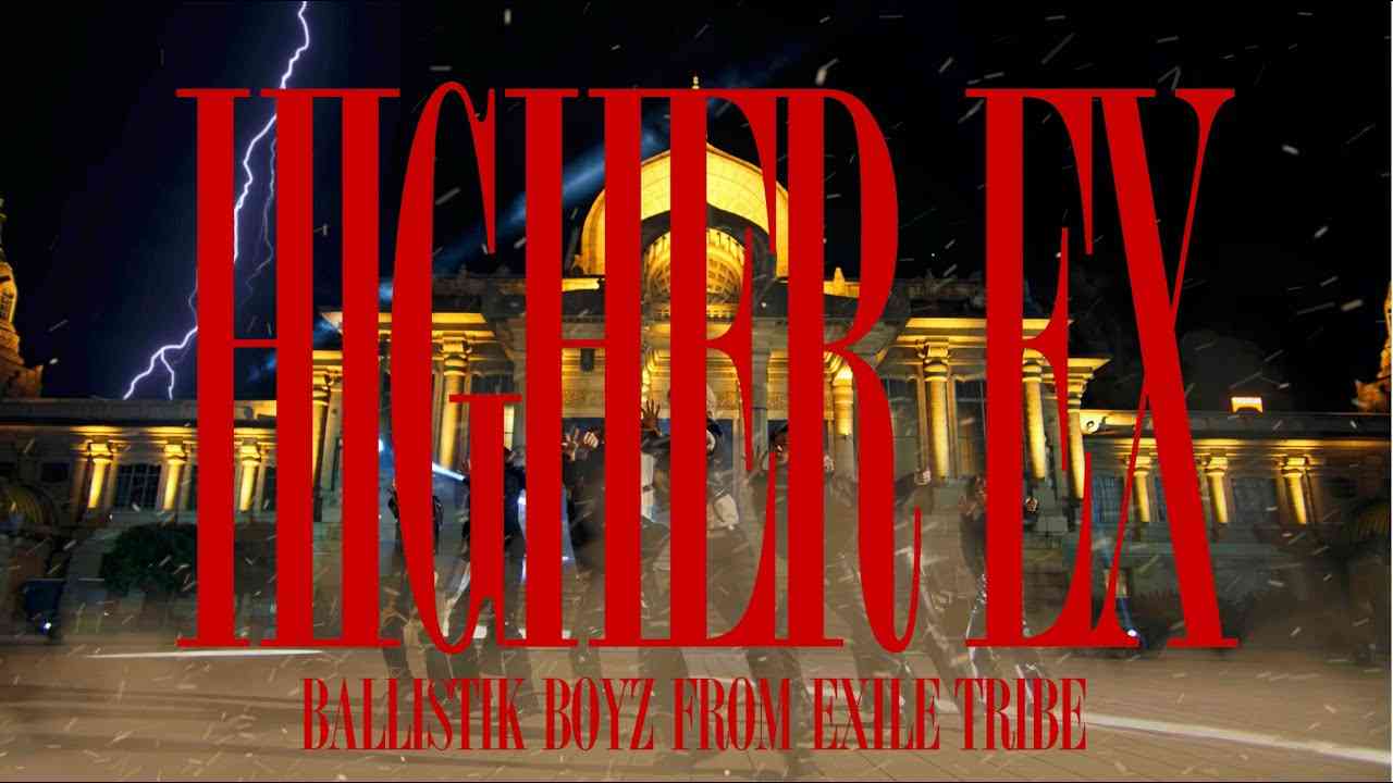 【Music Video】HIGHER EX / BALLISTIK BOYZ from EXILE TRIBE - YouTube