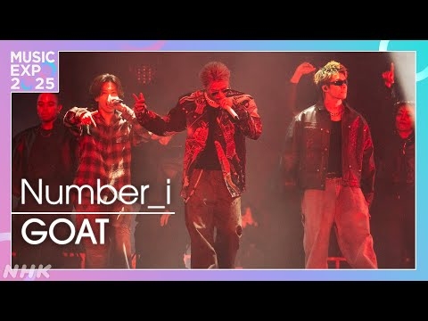 Number_i / GOAT - MUSIC EXPO 2025｜NHK