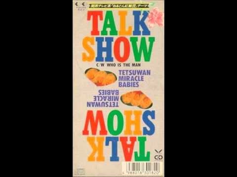 鉄腕ミラクルベイビーズ  TALK SHOW