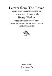       The Project Gutenberg eBook of Letters from the Raven, by Lafcadio Hearn and Milton Bronner.    