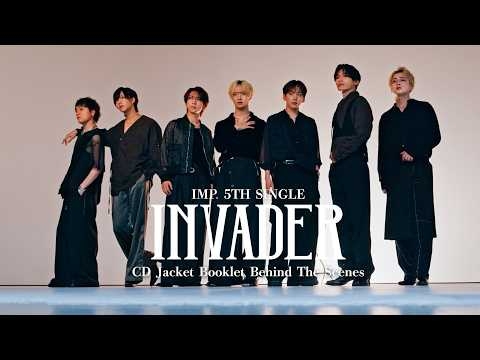 IMP. – INVADER＜初回生産限定盤B＞INVADER CD Jacket / Booklet Behind The Scenes (Digest)
