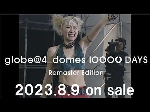 globe /2023.8.9 on sale 『globe@4_domes 10000 DAYS Remaster Edition』TEASER