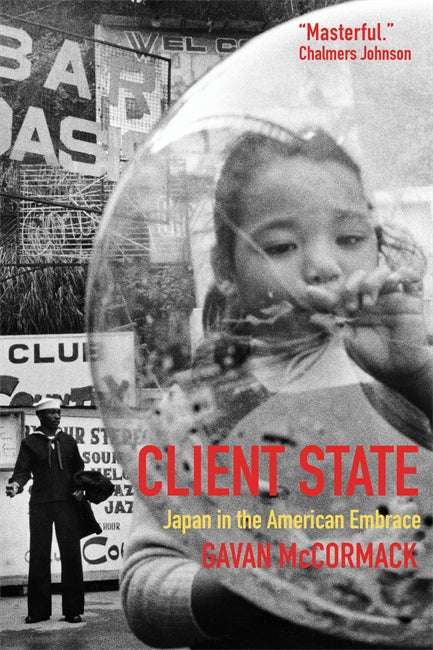 Client State: Japan in the American Embrace | Verso Books