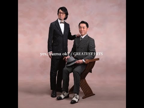 yes, mama ok? ／ Greatest Hits