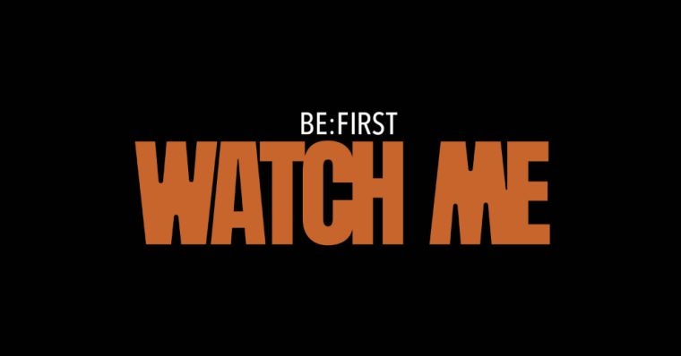 BE:FIRST - WATCH ME