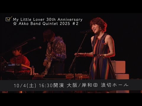 My Little Lover 30th Anniversary ☆ Akko Band Quintet 2025 #2_2025.10.4