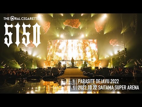 THE ORAL CIGARETTES「5150」（2022.10.22 Live at「PARASITE DEJAVU 2022」SAITAMA SUPER ARENA）