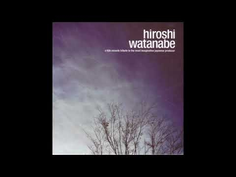 Hiroshi Watanabe – A Klick Records Tribute To The Most Imaginative Japanese Producer (2004)